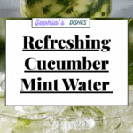 Cucumber Mint Water Recipe for a Refreshing Homemade Drink Recipe
