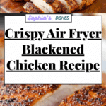 Air Fryer Blackened Chicken Recipe