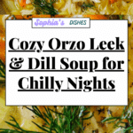 Orzo Leek and Dill Soup Recipe