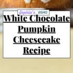 White Chocolate Pumpkin Cheesecake Recipe